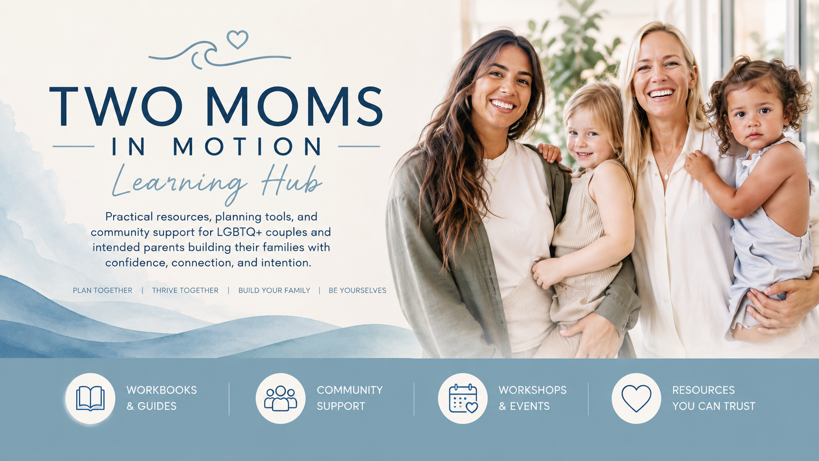 Two Moms In Motion Learning Hub — practical resources, planning tools, and community support for LGBTQ+ families